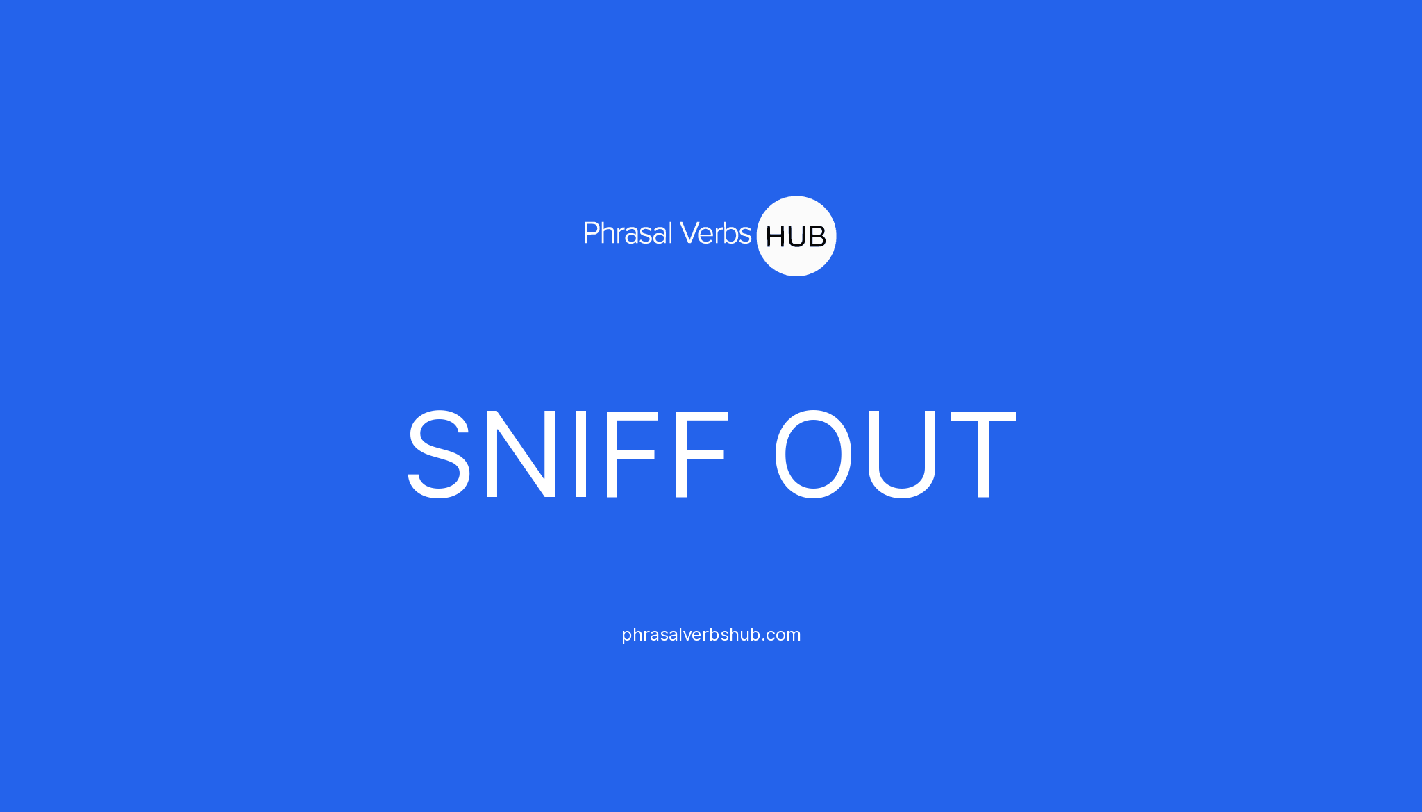 sniff-out-phrasal-verb-meaning-examples